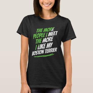 Hoe meer mensen ik zie Boston Terrier Funny Dog Lo T-shirt