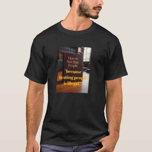Hoe mensen niet te slaan - Grappig Juridisch T-shi T-shirt (Voorkant)