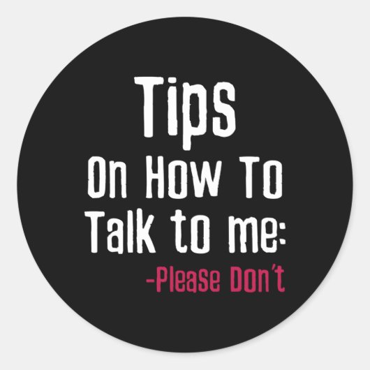 Hoe met me te praten alsjeblieft niet sarcasme ronde sticker (Voorkant)