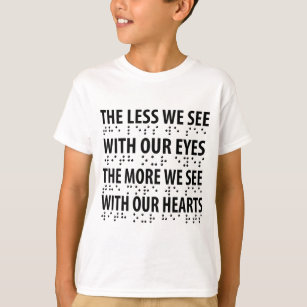 Hoe minder we zien met onze ogen - blindheid brail t-shirt