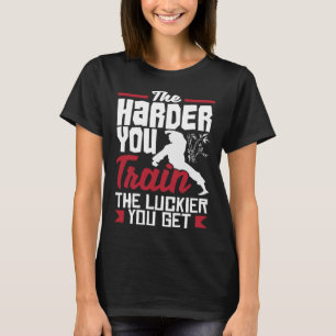 Hoe moeilijker je traint, hoe gelukkiger je Karate T-shirt