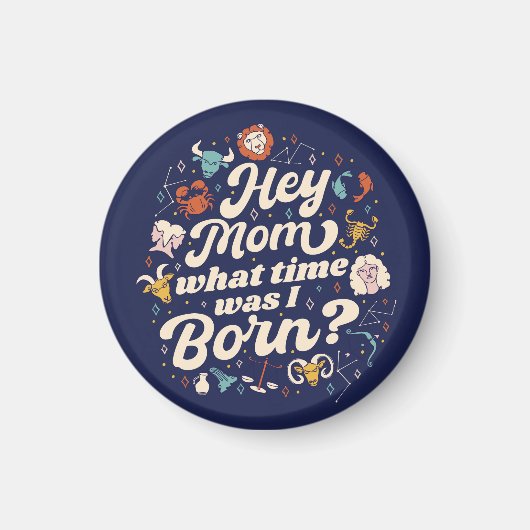 HOE MOM HOE TIJD WAS IK GEBOREN? ASTROLOGY BIRTH MAGNEET (Voorkant)