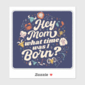 HOE MOM HOE TIJD WAS IK GEBOREN? ASTROLOGY BIRTH STICKER (Vel)