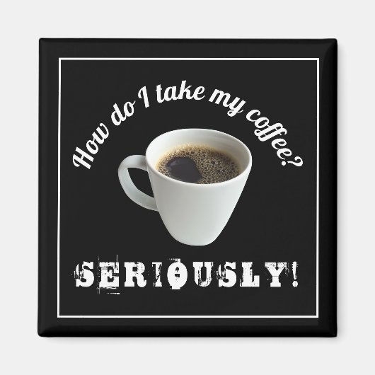 Hoe neem ik mijn koffie? Magneet (Voorkant)