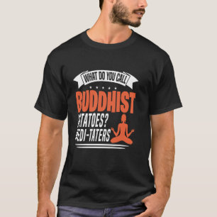 Hoe noem je boeddhistische aardappelen Medi-taters T-shirt