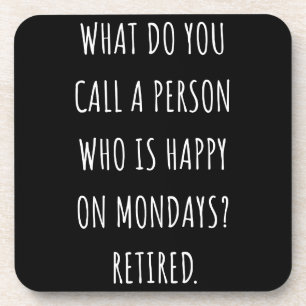 Hoe noem je een persoon die gelukkig is op maandag bier onderzetter