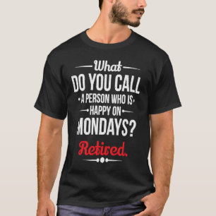 Hoe noem je een persoon die gelukkig is op maandag t-shirt