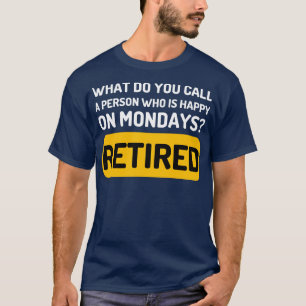 Hoe noem je een persoon die gelukkig is op maandag t-shirt