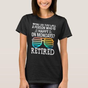 Hoe noem je iemand die gelukkig is op een maandag  t-shirt