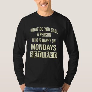 Hoe noem je iemand die gelukkig is op maandag t-shirt