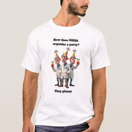 Hoe organiseert NASA een feestje? Leuk grafisch on T-shirt