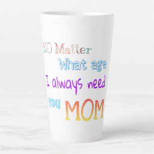 Hoe oud ik ook ben, je moeder altijd nodig latte mok
