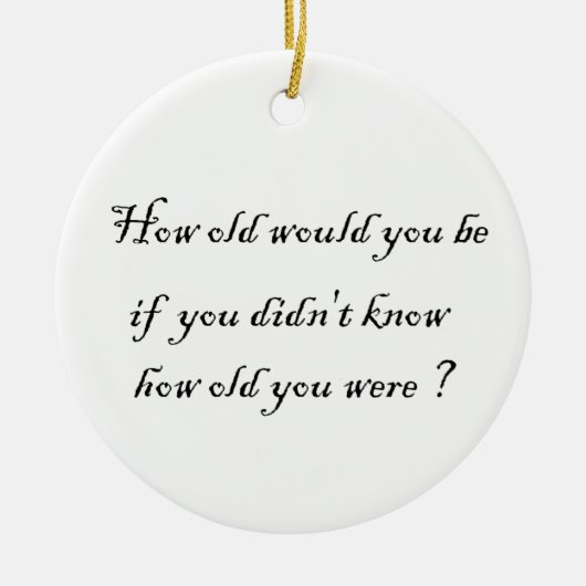 Hoe oud zou je zijn? keramisch ornament (Voorkant)