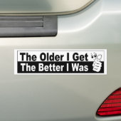 Hoe ouder ik word hoe beter ik een grappige autost bumpersticker (Op auto)