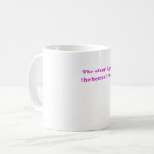 Hoe ouder ik word hoe beter ik was koffiemok (Voorkant links)