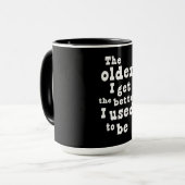 Hoe ouder ik word hoe beter ik was mok (Voorkant links)