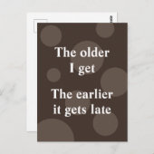 Hoe ouder ik word, hoe eerder het laat wordt briefkaart (Voorkant / Achterkant)