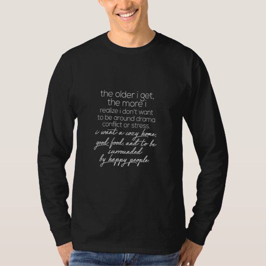 hoe ouder ik word hoe meer ik me realiseer t-shirt (Voorkant)