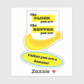 Hoe ouder je bent, hoe beter... tenzij.. banaan sticker (Vel)