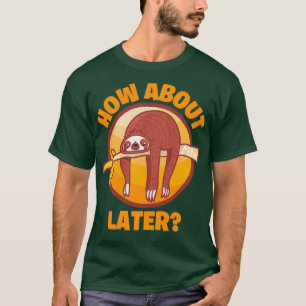 Hoe over later t-shirt