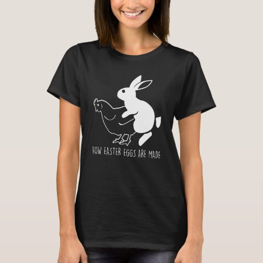 Hoe paaseieren worden gefabriceerd als bunny Chick T-shirt (Voorkant)