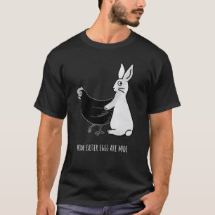 Hoe paaseieren worden gemaakt Funny Rabbit Chicken T-shirt