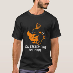 Hoe paaseieren worden gemaakt Funny Sarcastic Adul T-shirt