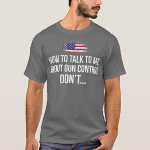 Hoe praat je met me over Pistool Control DONT Pro  T-shirt