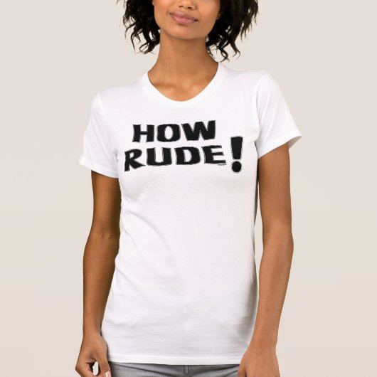 Hoe Rude! T-shirt (Voorkant)