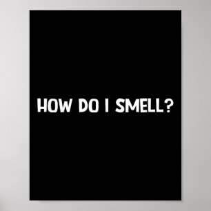 Hoe ruik ik, Grappig, Grappen, Sarcasme Poster