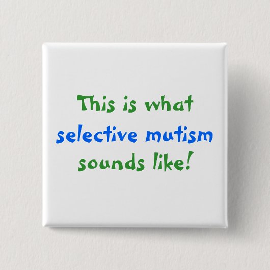 Hoe selectief mutisme klinkt vierkante button 5,1 cm (Voorkant)