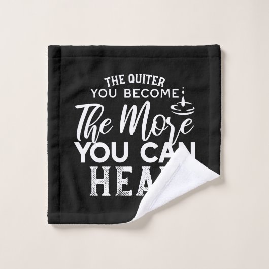 Hoe stiller je wordt, hoe meer je zwart hoort bad handdoek (Wasdoekje)