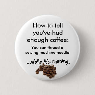 Hoe te je te vertellen dat je genoeg koffie hebt g ronde button 5,7 cm