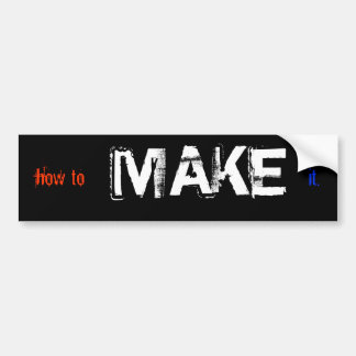 hoe te om het te MAKEN Bumpersticker