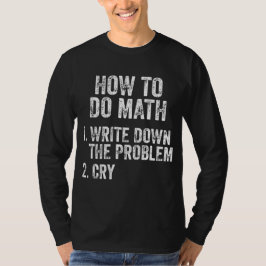 Hoe te om Wiskunde grappige Citaat T-Shirt te doen