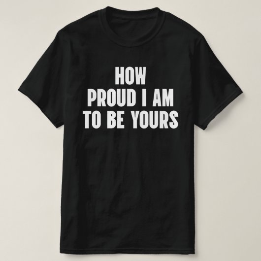 Hoe trots ik ben om de jouwe te zijn t-shirt (Design voorkant)