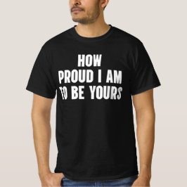 Hoe trots ik ben om de jouwe te zijn t-shirt