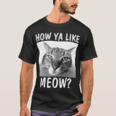 HOE VIND JA MEOW? Funny Cat T-shirts (Voorkant)