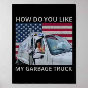 Hoe vind je mijn vuilniswagen Trump rijden in de a Poster