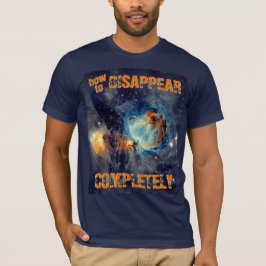 Hoe volledig te verdwijnen - Orionnevel T-shirt