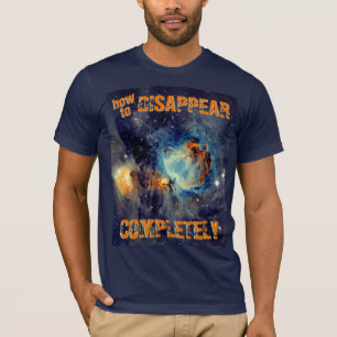 Hoe volledig te verdwijnen - Orionnevel T-shirt