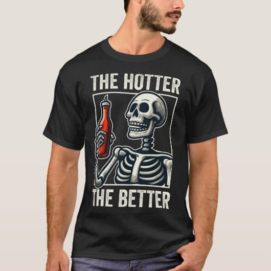 Hoe warmer de betere grappige skelet hete saus t-shirt (Voorkant)