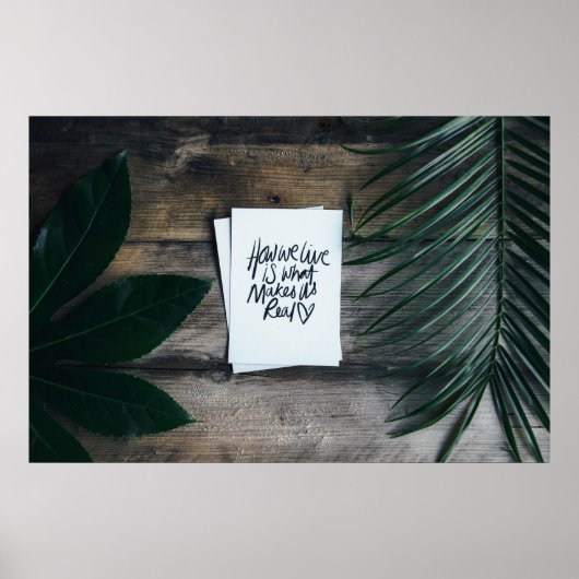 "HOE WE LEVEN IS WAT ONS ECHT MAAKT" QUOTE POSTER (Voorkant)