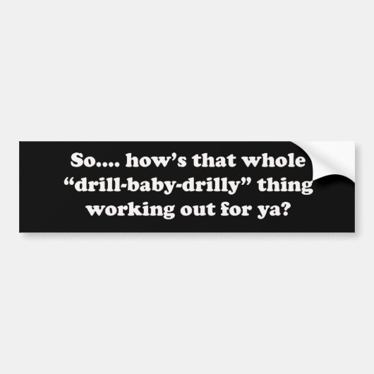 Hoe werkt dat boor baby drilly voor je? bumpersticker (Voorkant)