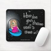 Hoe wil je droom binnenkomen? muismat (Met muis)