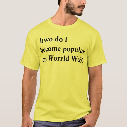 Hoe word ik populair op het World Web? T-shirt (Voorkant)