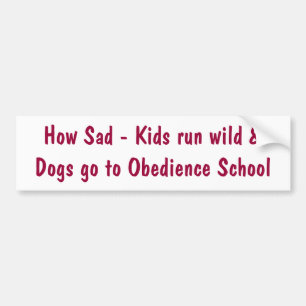 Hoe Zad - Kinderen lopen wilde &honden naar Obedie Bumpersticker