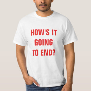Hoe zal het eindigen? Voordeel T-shirt