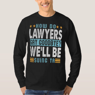 Hoe zeggen advocaten afscheid papa Jokes? T-shirt