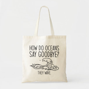 Hoe zeggen Oceanen tot ziens Tote Bag